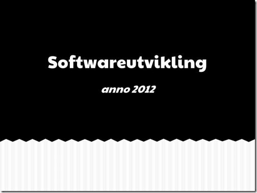 Softwareutvikling anno 2012